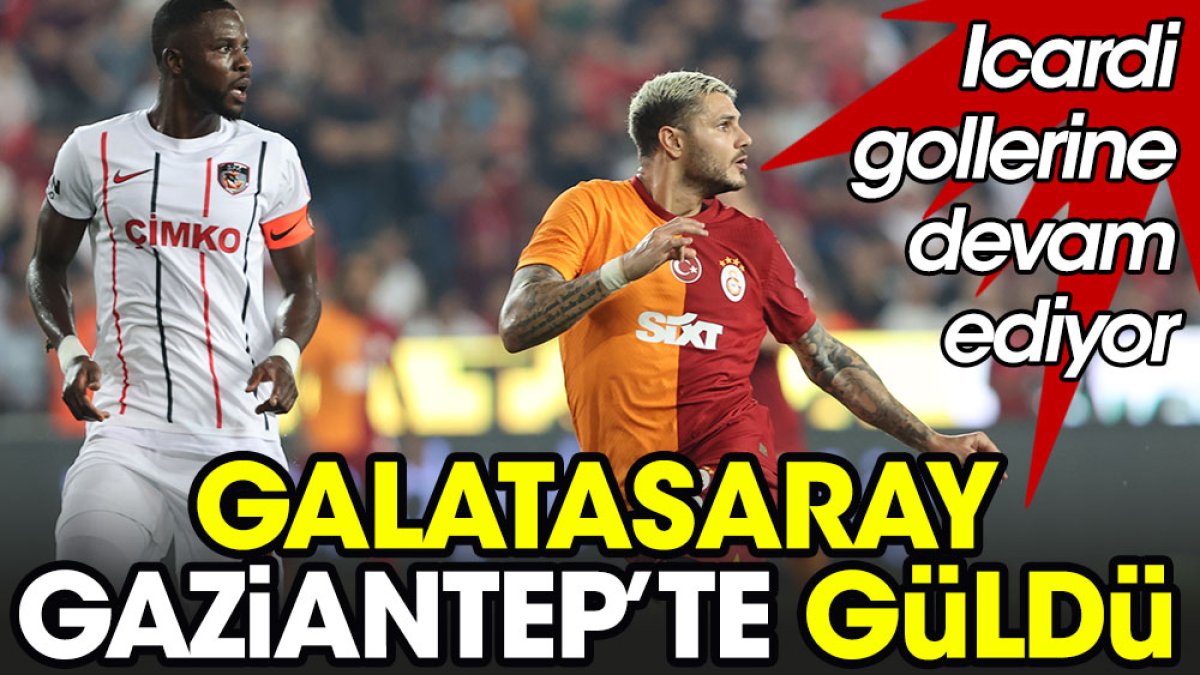 Galatasaray Gaziantep Te G Ld