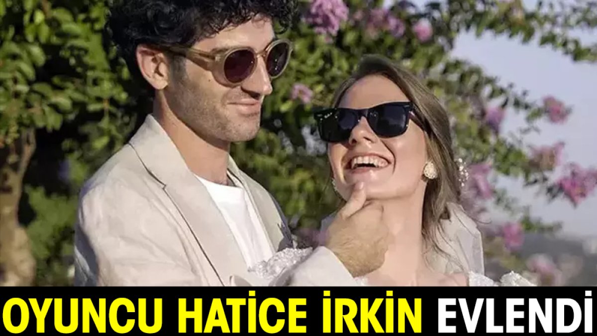 Oyuncu Hatice İrkin evlendi