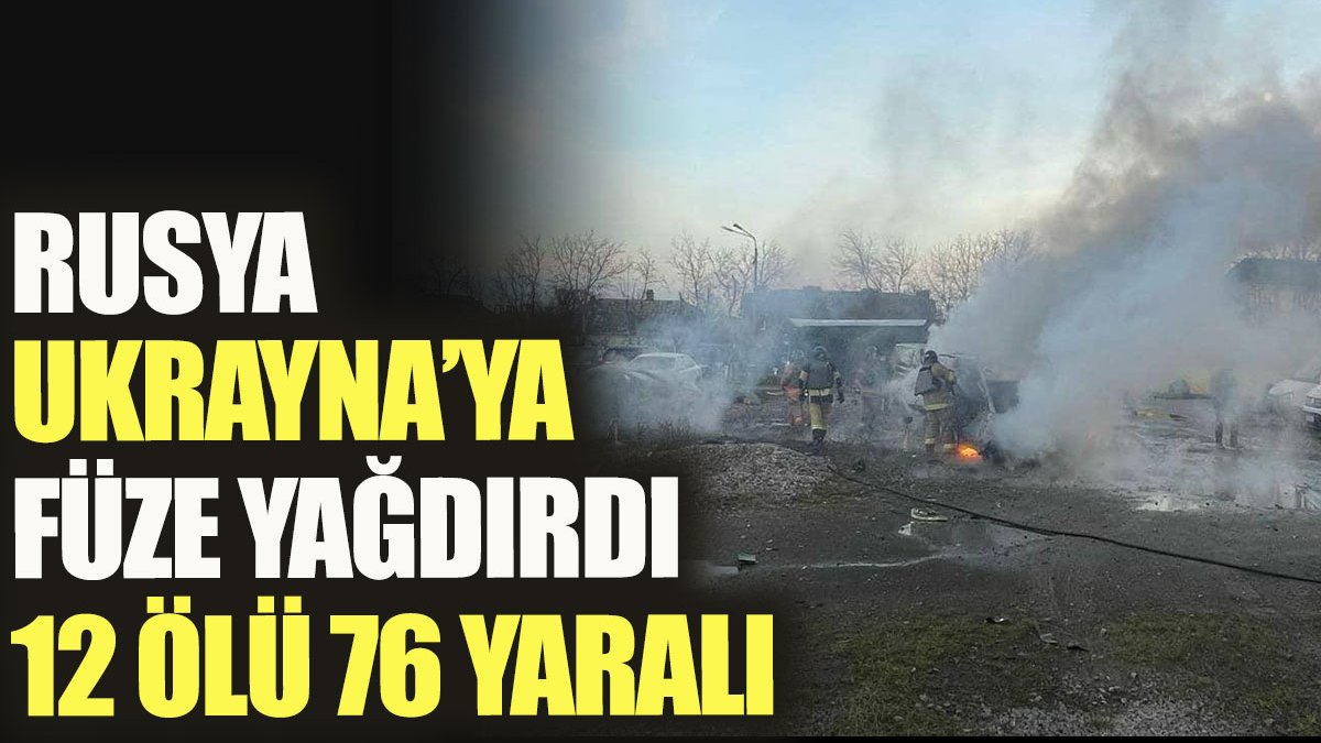 Rusya Ukraynaya füze yağdırdı 12 ölü 76 yaralı