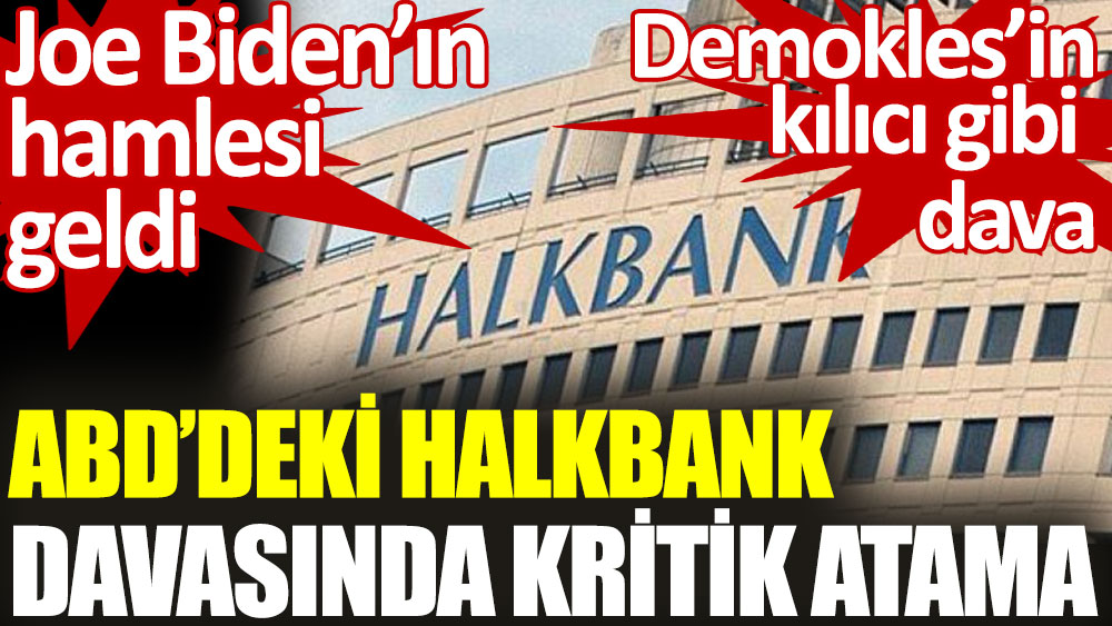 ABDdeki Halkbank davasında kritik atama