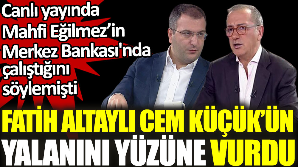 Fatih Altaylı Cem Küçük ün yalanını yüzüne vurdu