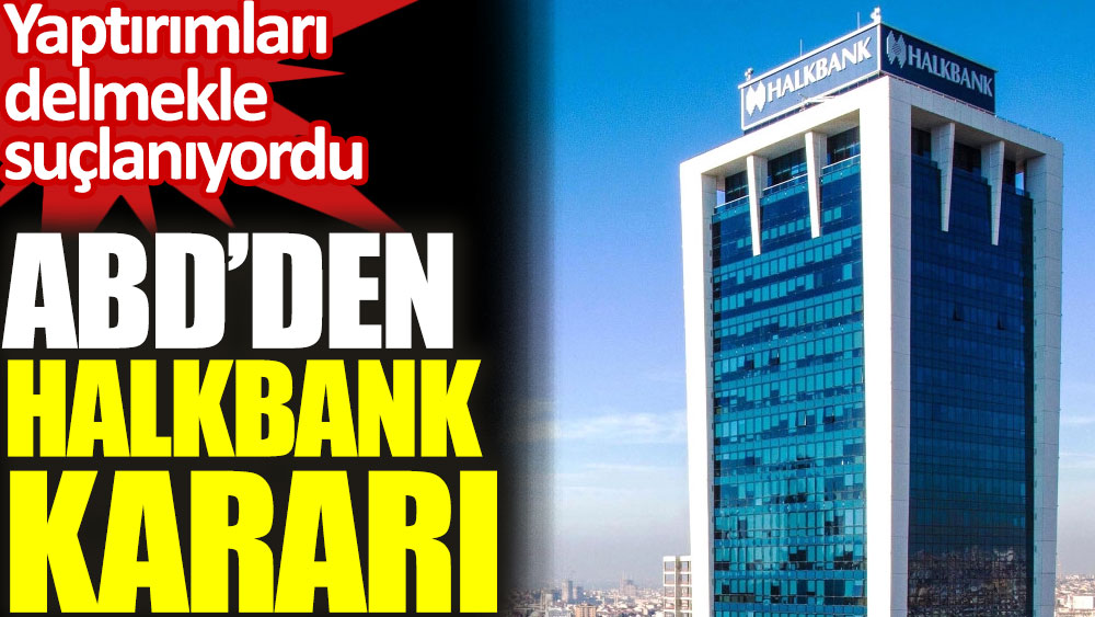 ABD mahkemesinden kritik Halkbank kararı