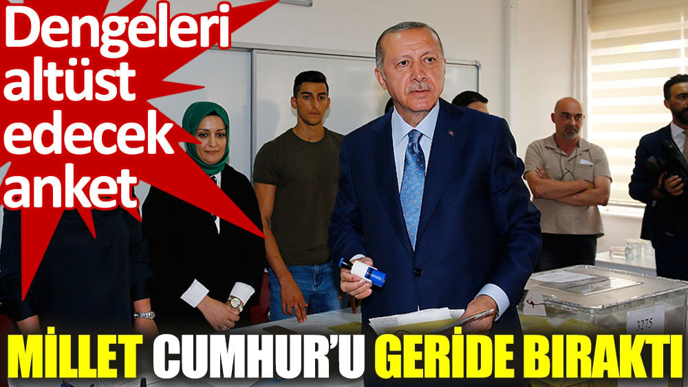 Son seçim anketi Millet Cumhuru geçti