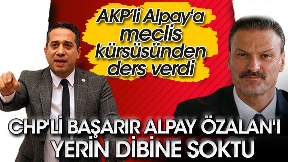 CHP li Başarır Alpay Özalan ı yerin dibine soktu AKP li Alpay a