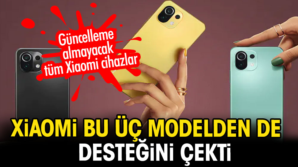 Xiaomi bu 3 modelden de desteğini çekti Güncelleme almayacak tüm