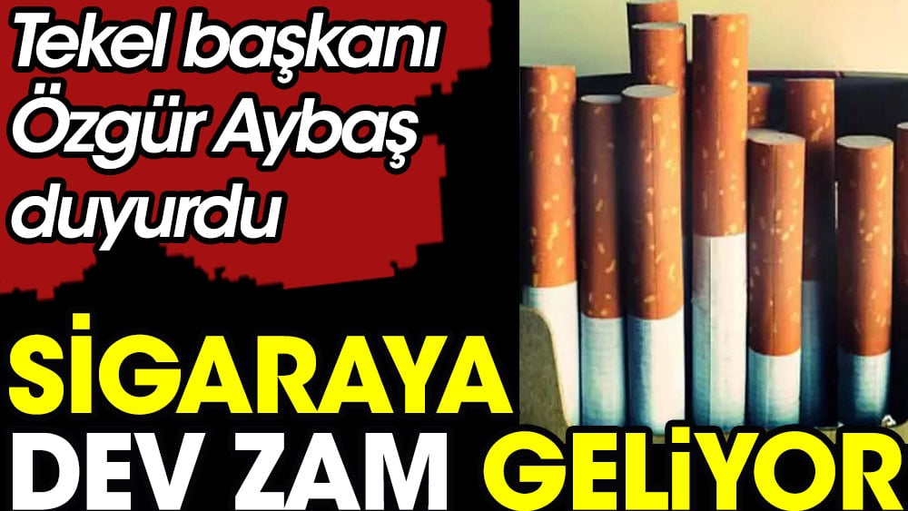 Sigara Fiyatlar Na Okkal Zam Geliyor Tekel Ba Kan Zg R Ayba Duyurdu