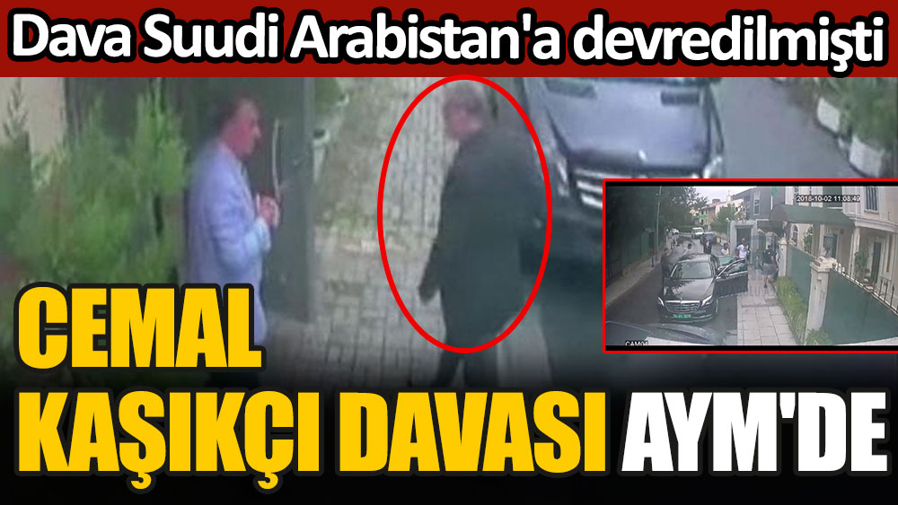 Cemal Ka K Davas Aym De Dava Suudi Arabistan A Devredilmi Ti