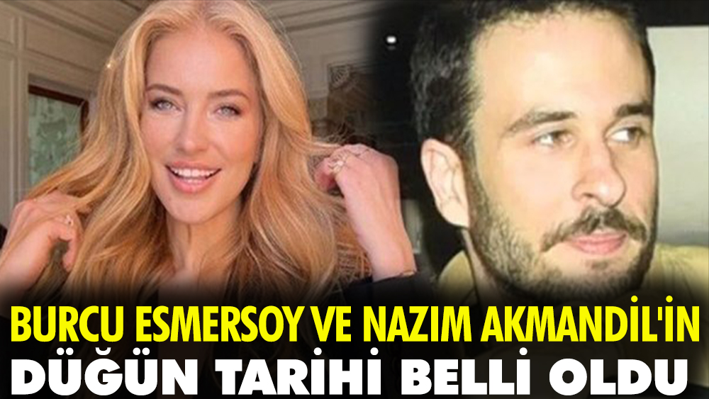 Burcu Esmersoy Ve Naz M Akmandil In D N Tarihi Belli Oldu