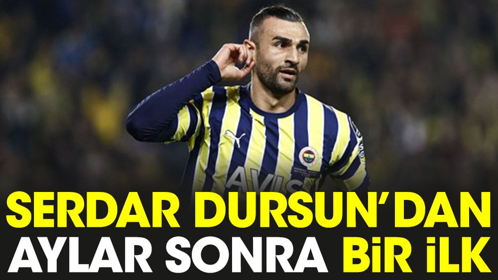 Serdar Dursun Dan Aylar Sonra Bir Ilk