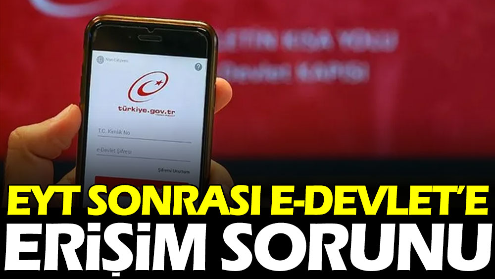 EYT sonrası e devlet erişim sorunu