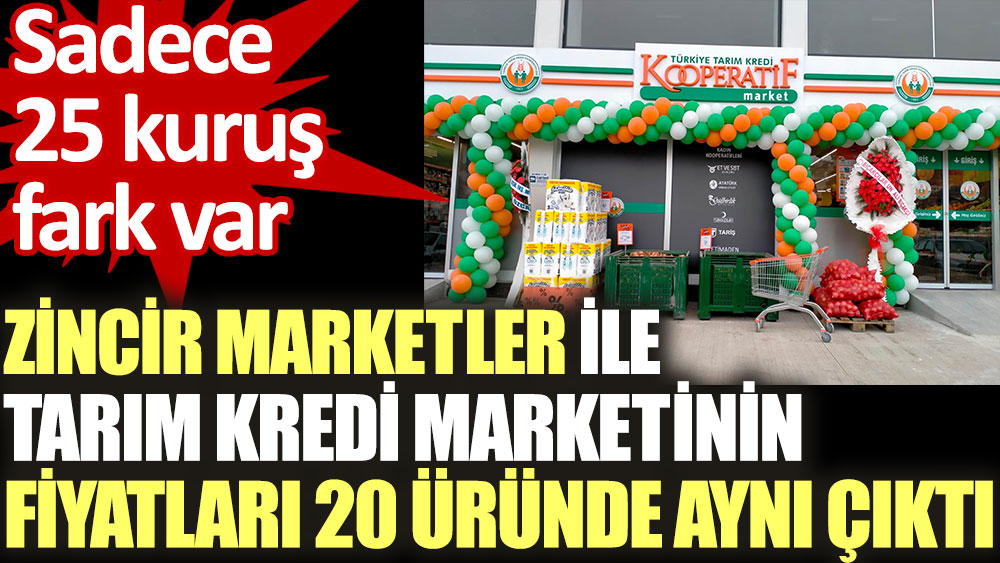 Zincir marketler ile Tarım Kredi Marketi nin fiyatları 20 üründe aynı