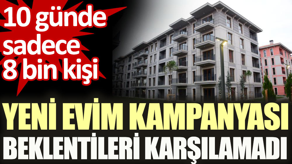 Orta gelirliye konut kampanyasına başvuru sayısı düşük kaldı