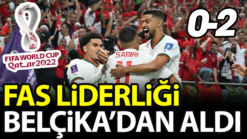 Dünya Kupası nda Fas Belçika yı iki golle geçti