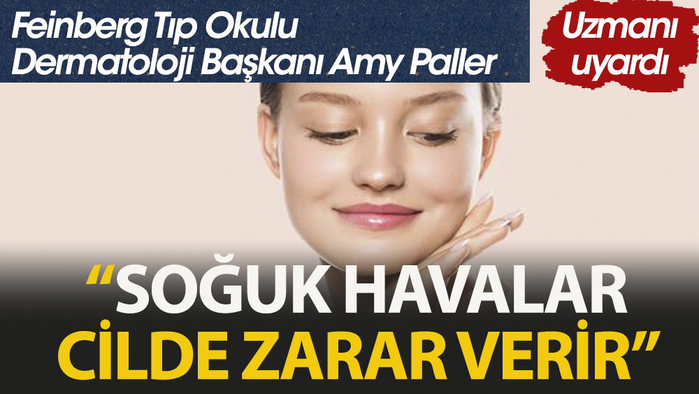 Uzmanı uyardı Soğuk havalar cilde zarar verir