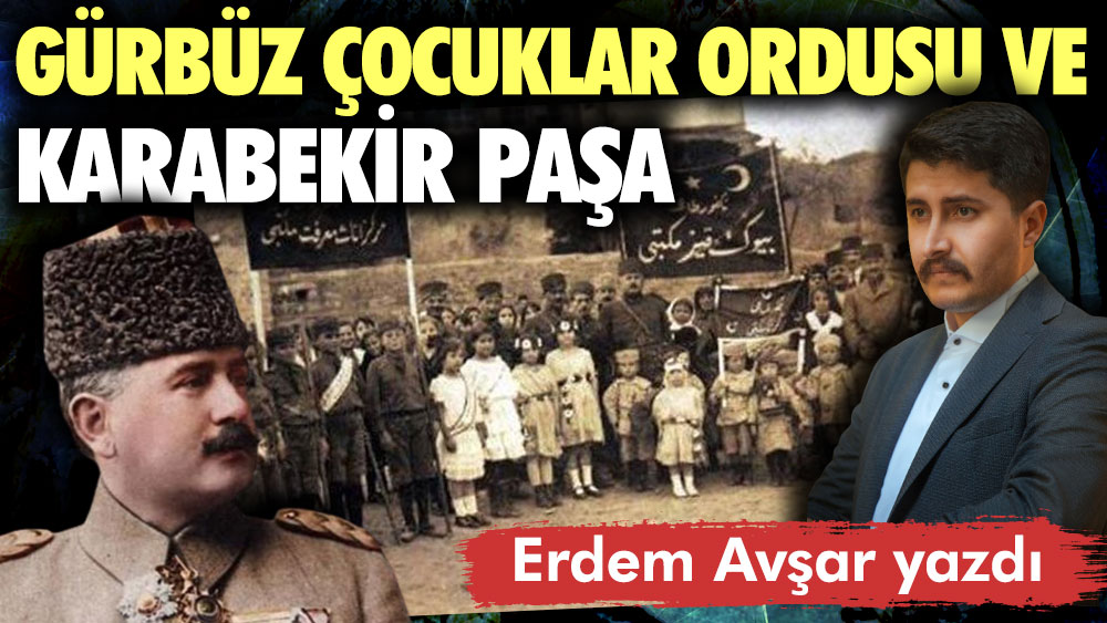 Gürbüz Çocuklar Ordusu ve Karabekir Paşa