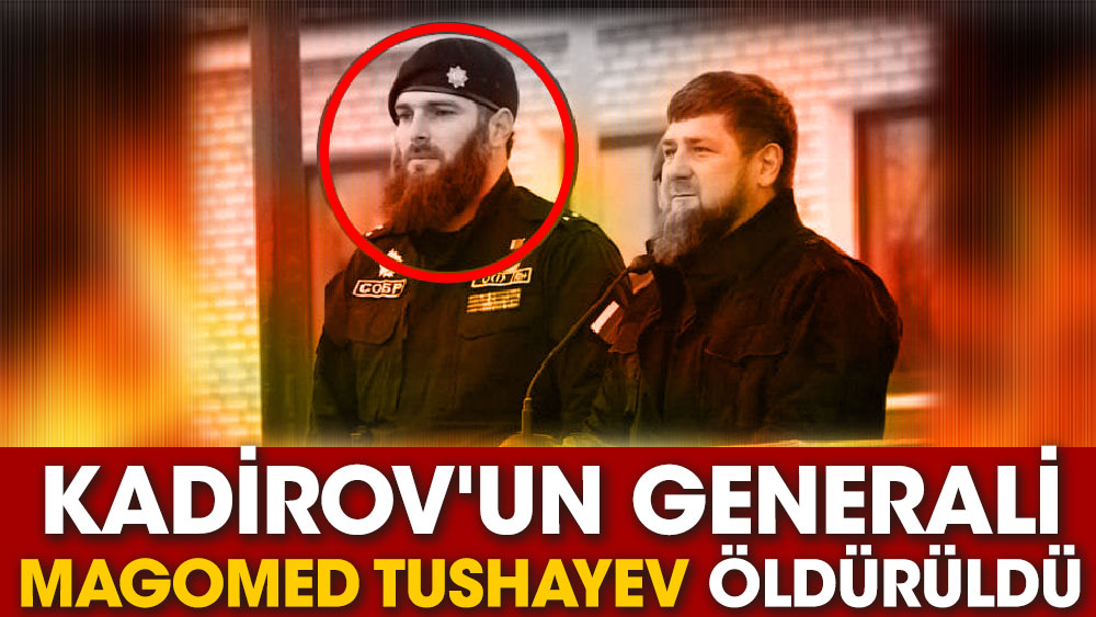 Kadirov&#39;un generali Magomed Tushayev öldürüldü