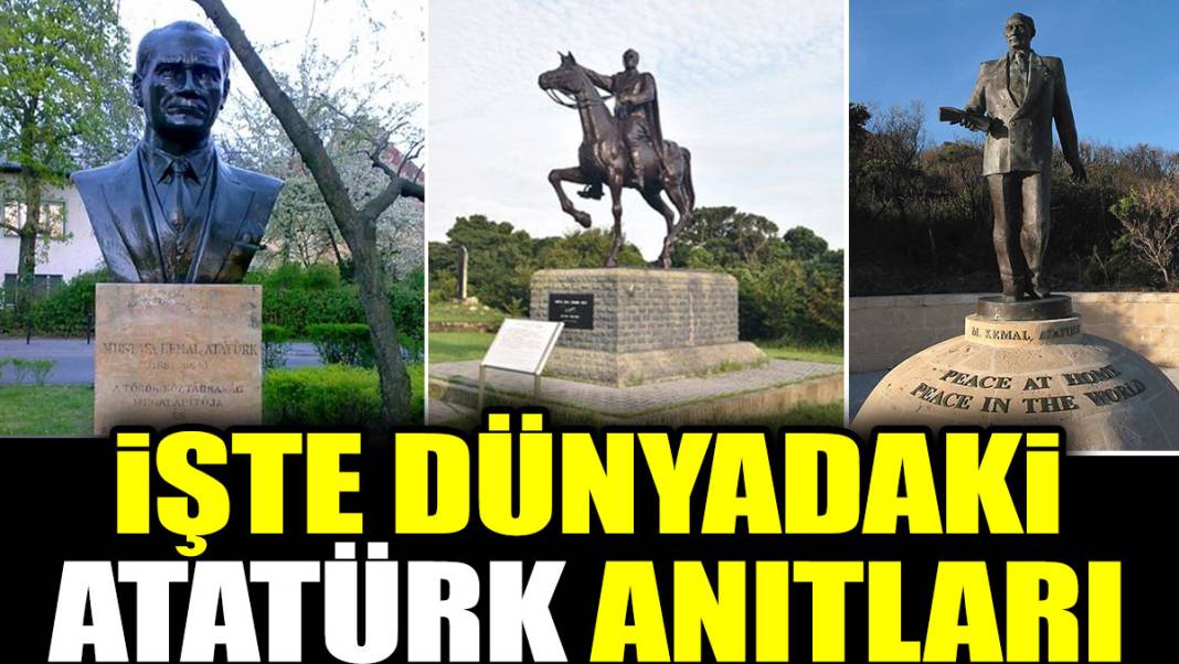 İşte dünyadaki Atatürk anıtları 1