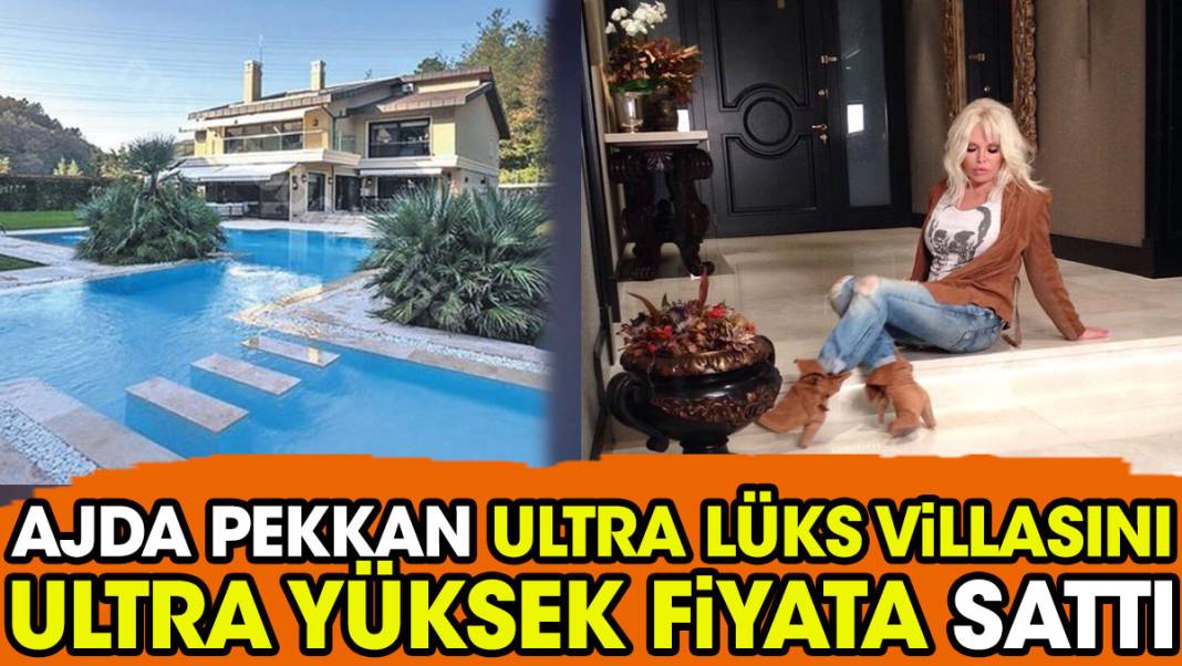Ajda Pekkan ultra lüks villasını ultra yüksek fiyata sattı 1