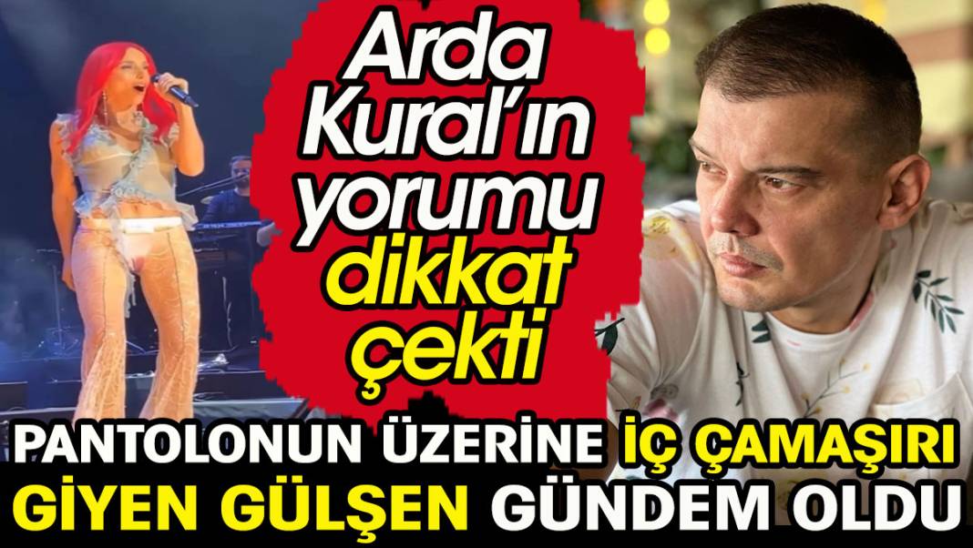 Pantolonun üzerine iç çamaşırı giyen Gülşen gündem oldu. Arda Kural’ın yorumu dikkat çekti 1