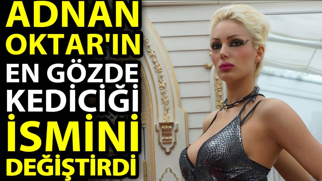 Adnan Oktar'ın en gözde kediciği ismini değiştirdi 1