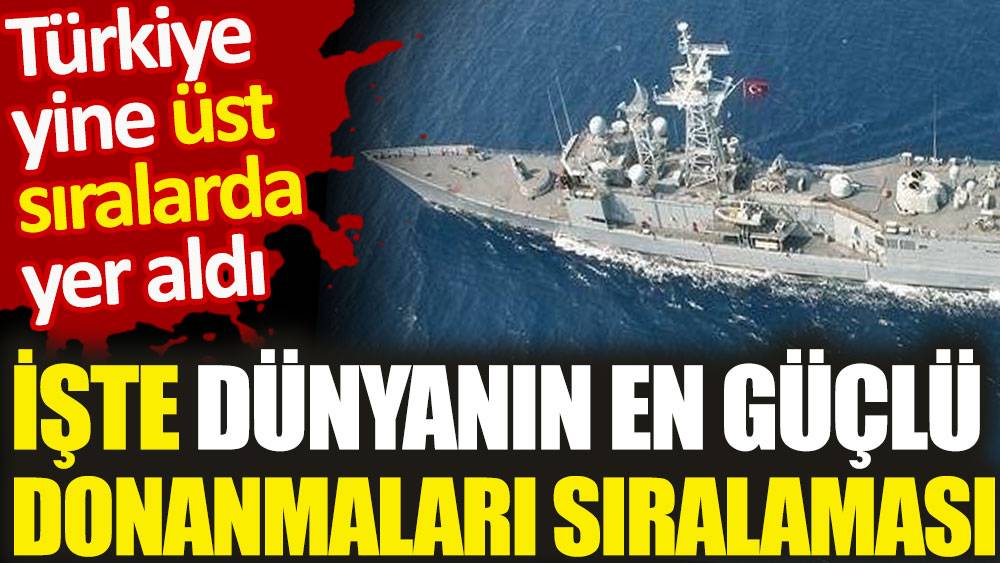 İşte Dünyanın en güçlü donanmaları sıralaması 1