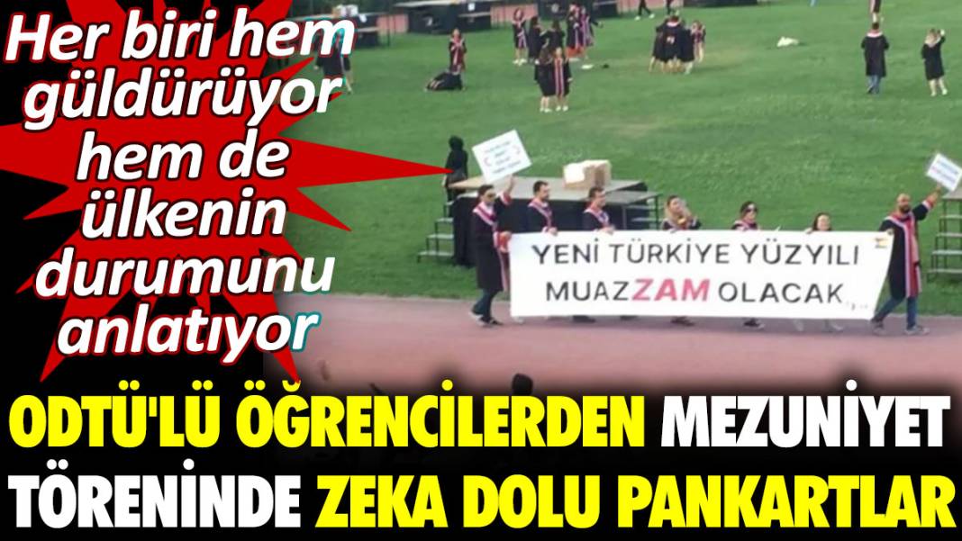 ODTÜ'lü öğrencilerden mezuniyet töreninde zeka dolu pankartlar. Her biri hem güldürüyor hem de ülkenin durumunu anlatıyor 1