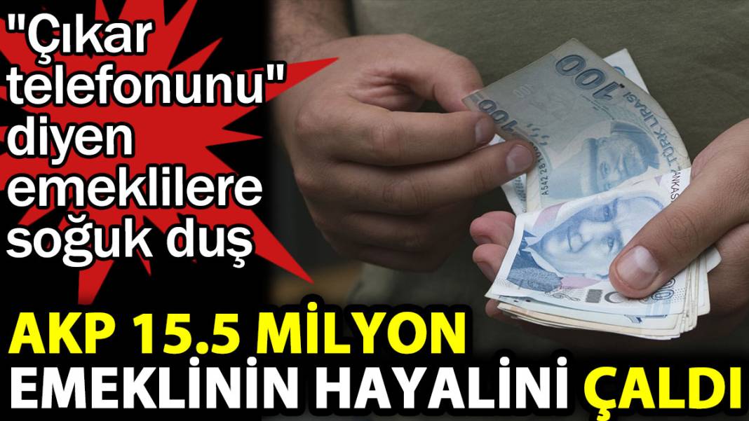 AKP 15.5 milyon emeklinin hayalini çaldı. CHP ve Saadet zam istedi AKP kabul etmedi 1