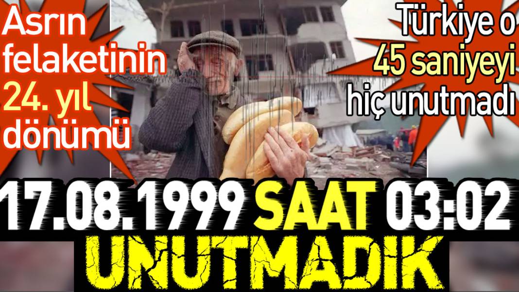 17 Ağustos depreminin 24. yıl dönümü. Türkiye o 45 saniyeyi hiç unutmadı 1