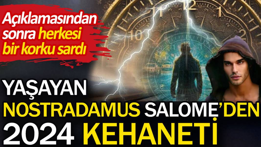 Yaşayan Nostradamus Salome’den 2024 kehaneti. Herkesi bir korku sardı 1