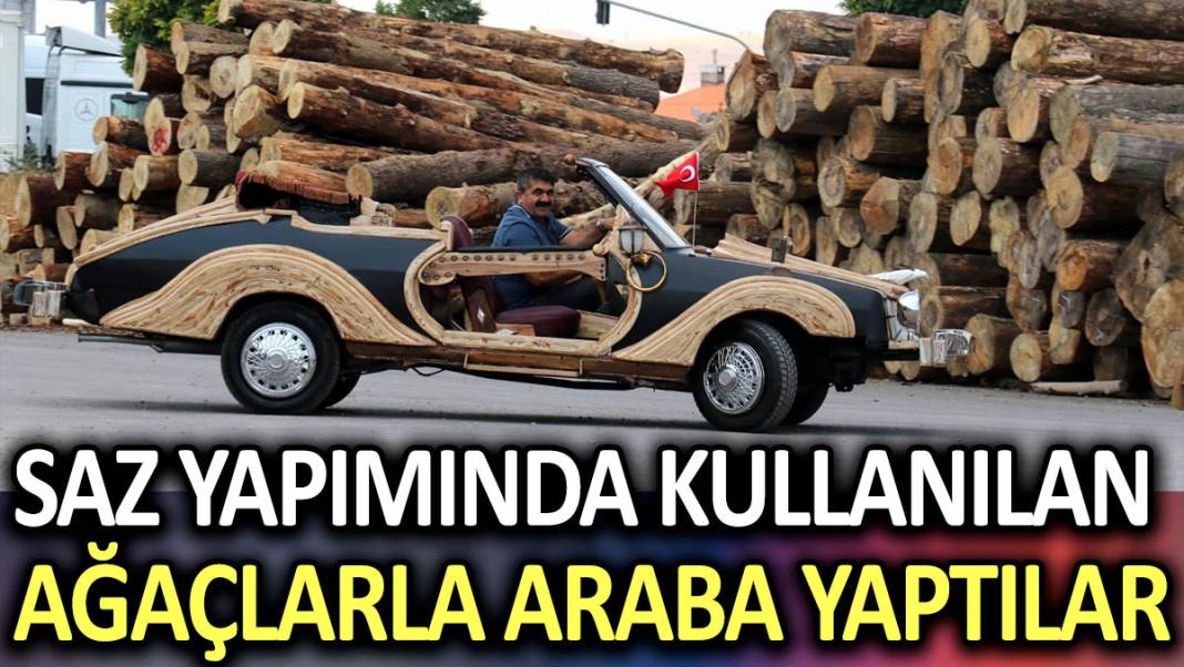 Saz yapımında kullanılan ağaçlarla araba yaptılar 1