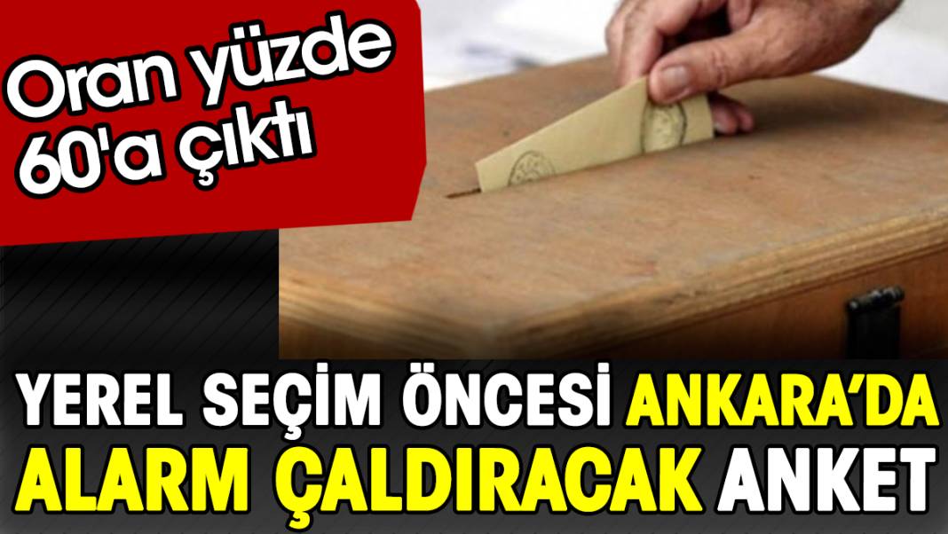 Yerel seçim öncesi Ankara'da alarm çaldıracak anket. Oran yüzde 60'a çıktı 1