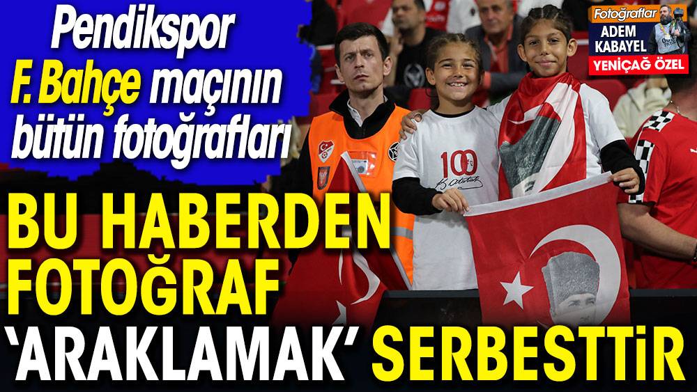 Bu haberden fotoğraf araklamak serbesttir. Pendikspor Fenerbahçe maçının bütün fotoğrafları 1