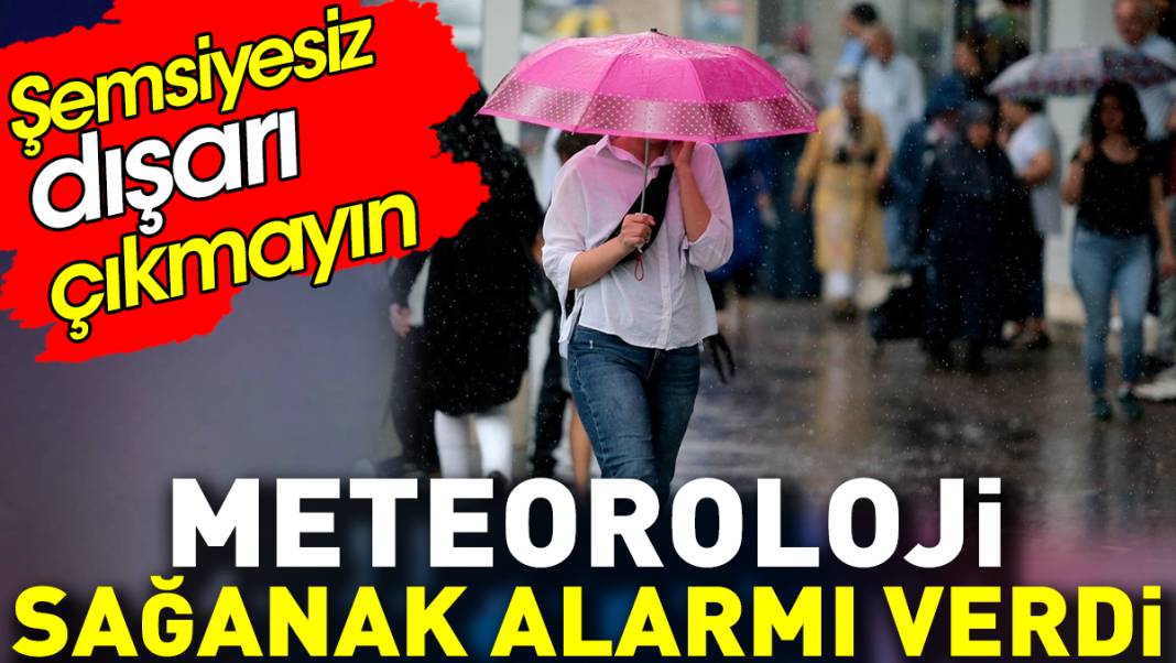 Meteoroloji sağanak alarmı verdi. Şemsiyesiz dışarı çıkmayın 1