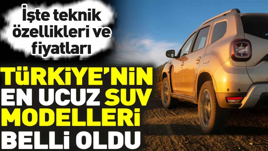 Türkiye’nin en ucuz SUV modelleri belli oldu. İşte teknik özellikleri ve fiyatı 1