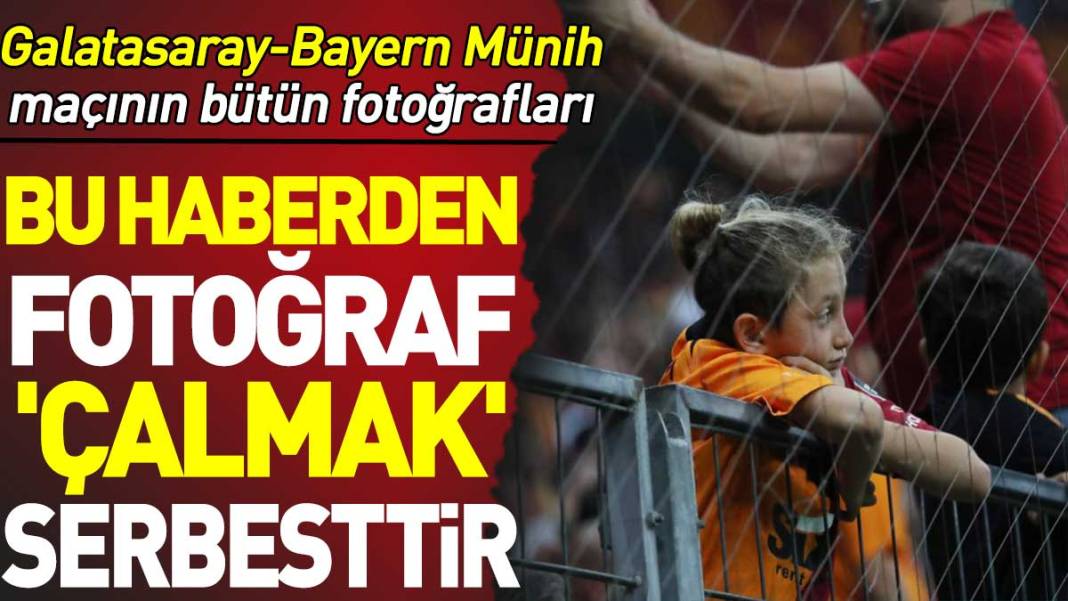 Bu haberden fotoğraf 'çalmak' serbesttir. Galatasaray Bayern Münih maçının bütün fotoğrafları 1