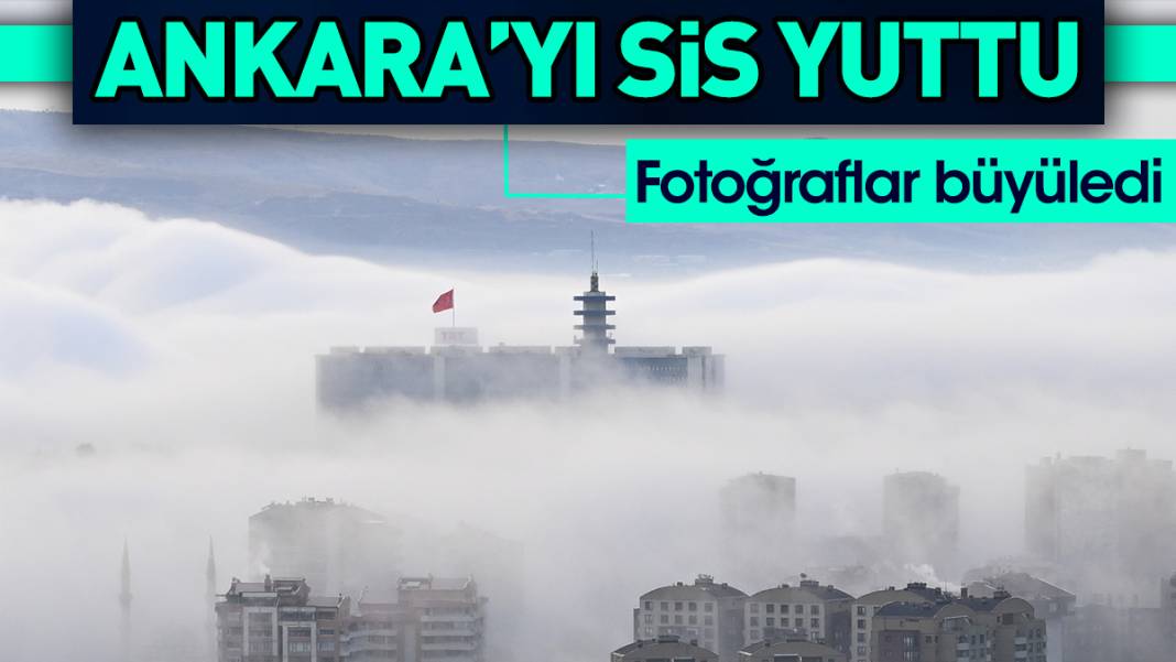 Ankara'yı sis yuttu. Fotoğraflar büyüledi 1