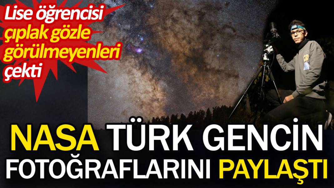 NASA Türk gencin fotoğraflarını paylaştı. Lise öğrencisi çıplak gözle görülmeyenleri çekti 1