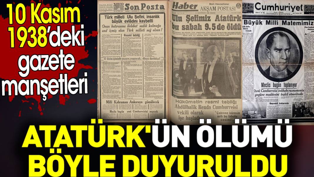 Atatürk'ün ölümü böyle duyuruldu. 10 Kasım 1938'in gazete manşetleri 1