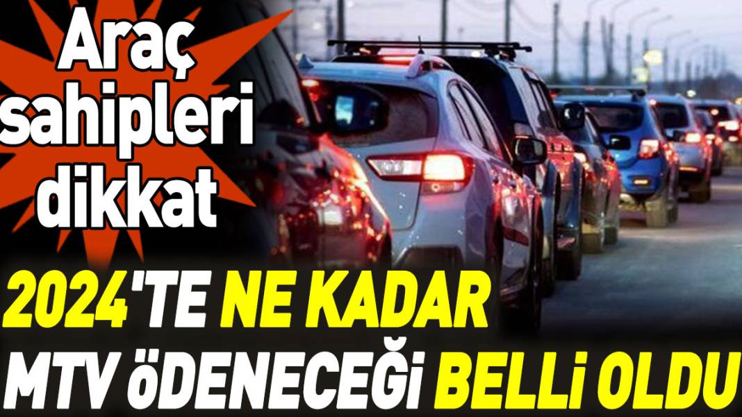 2024'te ne kadar MTV ödeneceği belli oldu. Araç sahipleri dikkat! 1