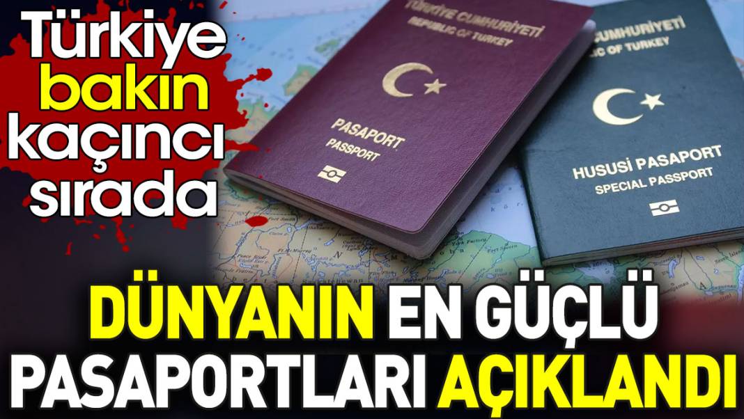 Dünyanın en güçlü pasaportları açıklandı. Türkiye kaçıncı sırada? 1