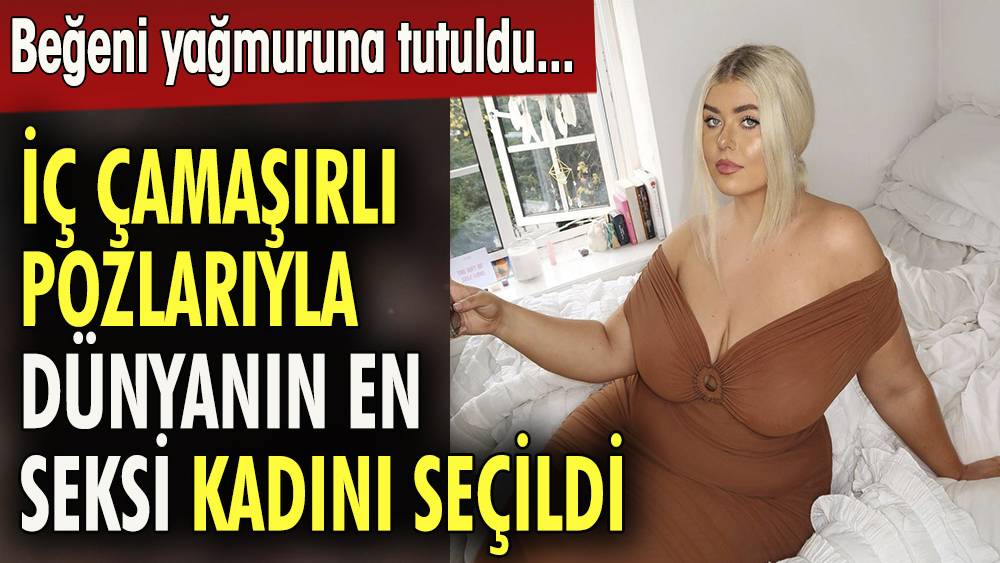 İç çamaşırı pozlarıyla dünyanın en seksi kadını seçildi. Beğeni yağmuruna tutuldu 1