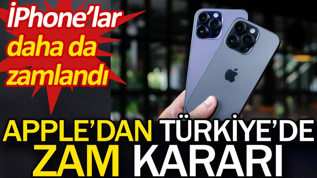 Apple'dan Türkiye'de zam kararı. iPhone'lar daha da zamlandı 1