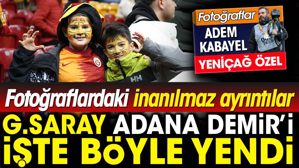 Galatasaray Adana Demirspor'u işte böyle yendi. Fotoğraflardaki inanılmaz ayrıntılar 1