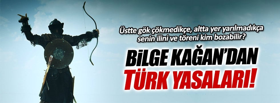 Bilge Kağan'dan Türk yasaları! 1