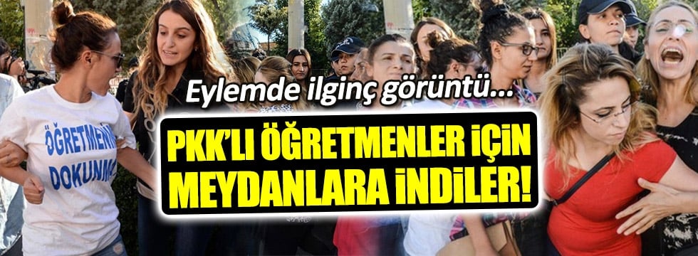 PKK'lı öğretmenler için yapılan eylemde ilginç görüntü 1