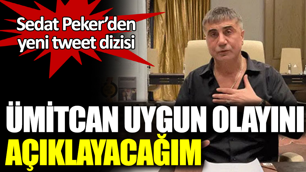 Sedat Peker Ümitcan Uygun açıklaması (5 Ağustos yeni tweetler) 1