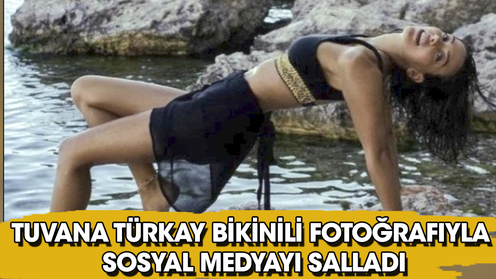 Oyuncu Tuvana Türkay bikinili pozunu paylaşınca sosyal medya sallandı 1