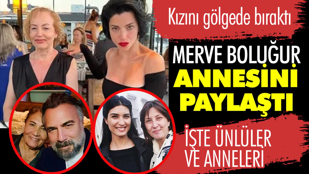 Merve Boluğur annesini paylaştı. Kızını gölgede bıraktı! İşte ünlüler ve anneleri  1