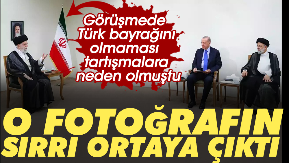Erdoğan'ın İran'daki görüşmelerinde Türk bayrağının olmaması tartışmalara neden olmuştu. O fotoğrafın sırrı ortaya çıktı 1
