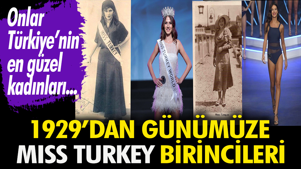 Onlar Türkiye’nin en güzel kadınları! İşte 1929’dan günümüze Miss Turkey birincileri 1